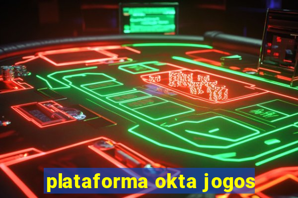 plataforma okta jogos